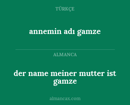 der name meiner mutter ist gamze - annemin adı gamze
