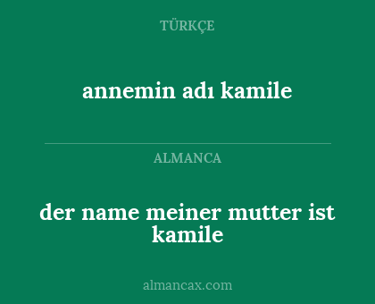 der name meiner mutter ist kamile - annemin adı kamile
