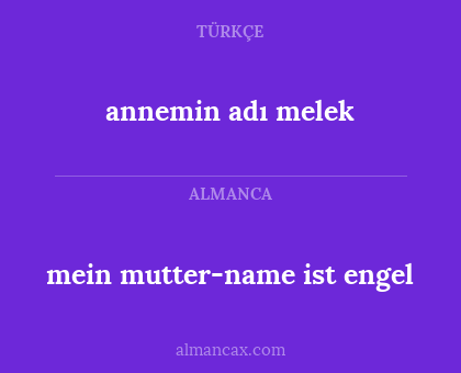 mein mutter-name ist engel - annemin adı melek