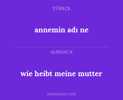 annemin adı ne - wie heibt meine mutter