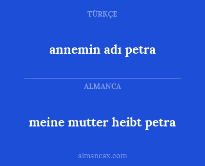 meine mutter heibt petra - annemin adı petra