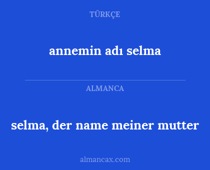 annemin adı selma - selma, der name meiner mutter