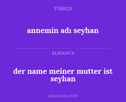 der name meiner mutter ist seyhan - annemin adı seyhan