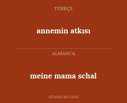 meine mama schal - annemin atkısı