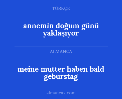 meine mutter haben bald geburstag - annemin doğum günü yaklaşıyor