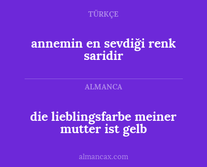 die lieblingsfarbe meiner mutter ist gelb - annemin en sevdiği renk saridir