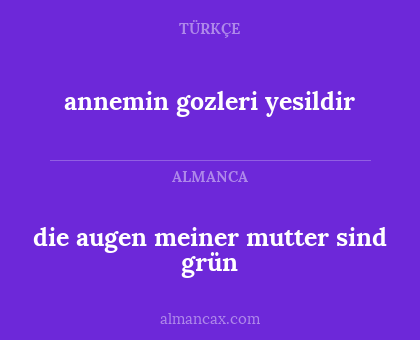 annemin gozleri yesildir - die augen meiner mutter sind grün