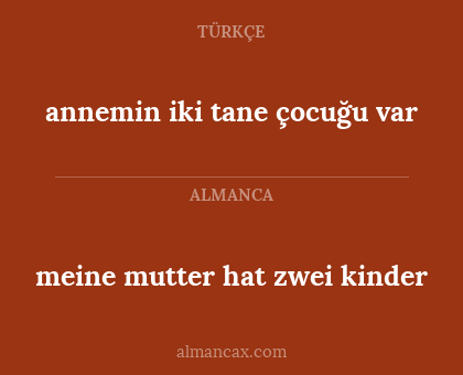 annemin iki tane çocuğu var - meine mutter hat zwei kinder