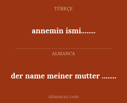der name meiner mutter ........ - annemin ismi........