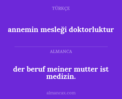 annemin mesleği doktorluktur - der beruf meiner mutter ist medizin.