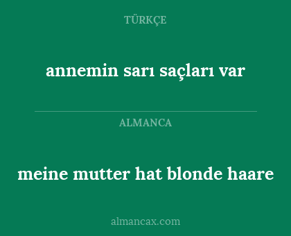 annemin sarı saçları var - meine mutter hat blonde haare