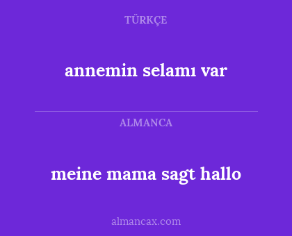 meine mama sagt hallo - annemin selamı var