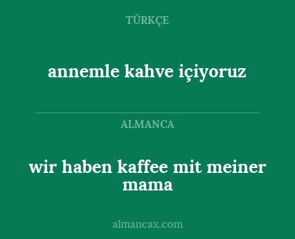 annemle kahve içiyoruz - wir haben kaffee mit meiner mama