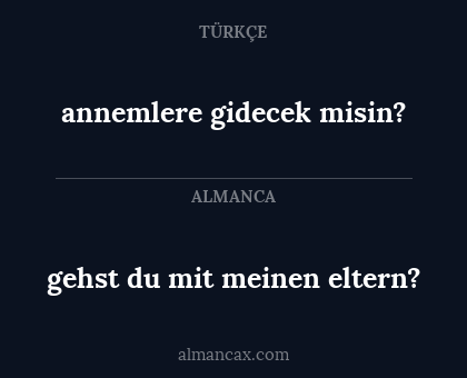 gehst du mit meinen eltern? - annemlere gidecek misin?