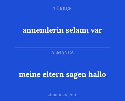 meine eltern sagen hallo - annemlerin selamı var