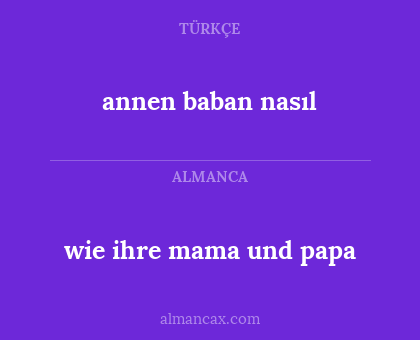wie ihre mama und papa - annen baban nasıl