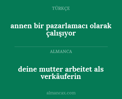 deine mutter arbeitet als verkäuferin - annen bir pazarlamacı olarak çalışıyor