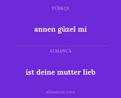 ist deine mutter lieb - annen güzel mi