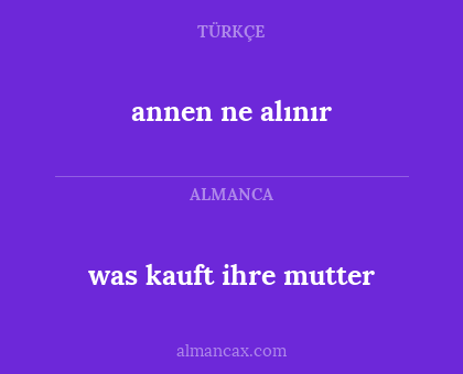 was kauft ihre mutter - annen ne alınır
