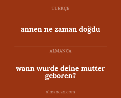 annen ne zaman doğdu - wann wurde deine mutter geboren?