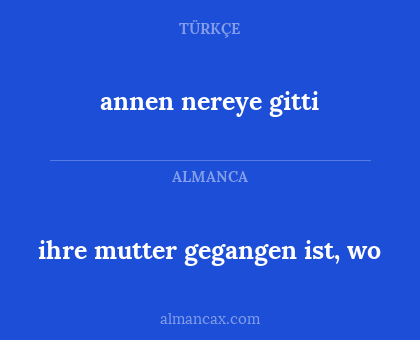 annen nereye gitti - ihre mutter gegangen ist, wo