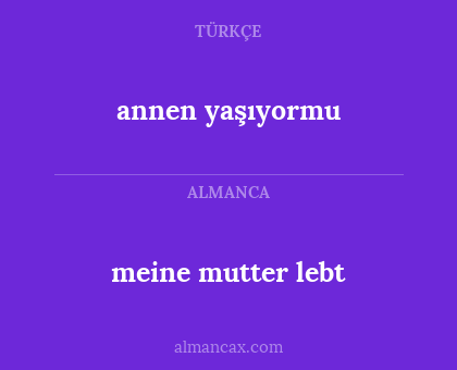 meine mutter lebt - annen yaşıyormu