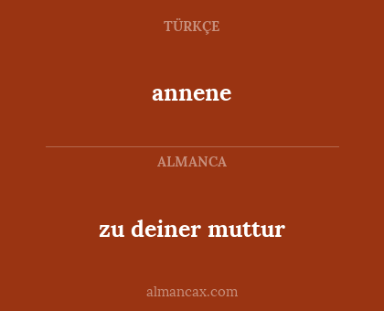 zu deiner muttur - annene