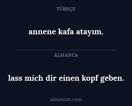 annene kafa atayım. - lass mich dir einen kopf geben.