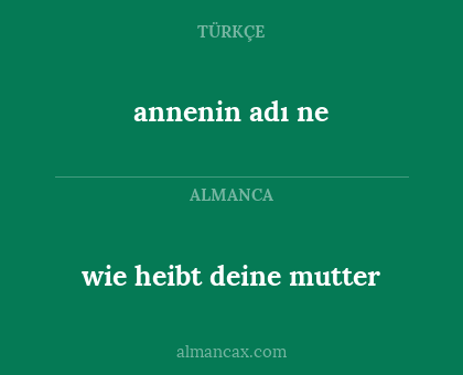 annenin adı ne - wie heibt deine mutter