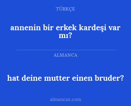 annenin bir erkek kardeşi var mı? - hat deine mutter einen bruder?