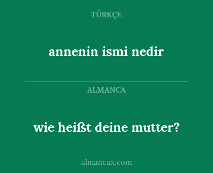 annenin ismi nedir - wie heißt deine mutter?