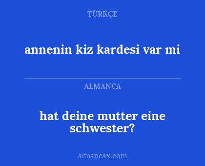 annenin kiz kardesi var mi - hat deine mutter eine schwester?