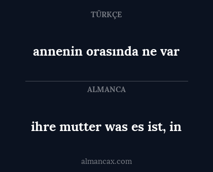 ihre mutter was es ist, in - annenin orasında ne var