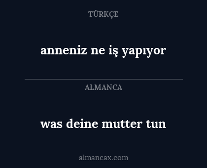 was deine mutter tun - anneniz ne iş yapıyor