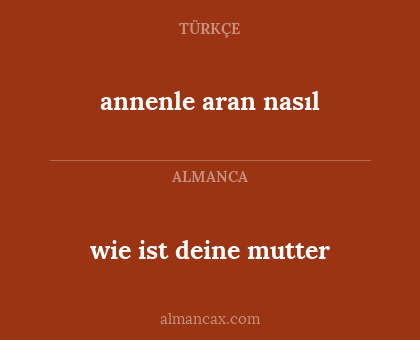 annenle aran nasıl - wie ist deine mutter
