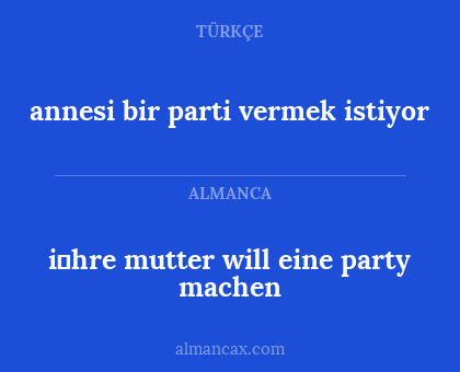 i̇hre mutter will eine party machen - annesi bir parti vermek istiyor