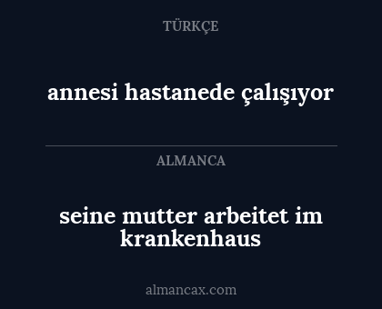 seine mutter arbeitet im krankenhaus - annesi hastanede çalışıyor