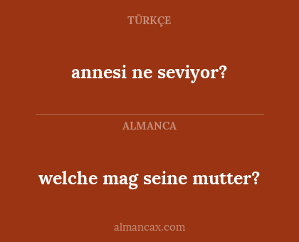 annesi ne seviyor? - welche mag seine mutter?