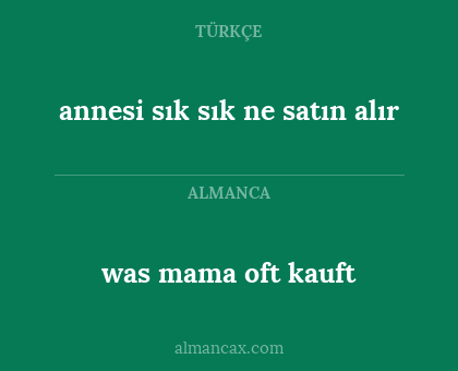 annesi sık sık ne satın alır - was mama oft kauft