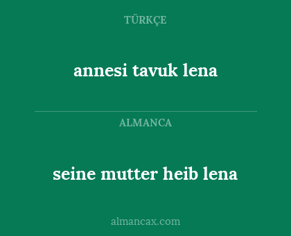 seine mutter heib lena - annesi tavuk lena