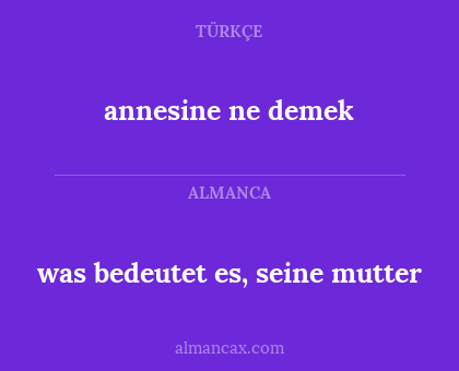 annesine ne demek - was bedeutet es, seine mutter