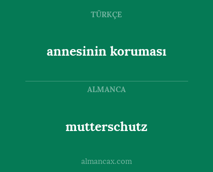 mutterschutz - annesinin koruması
