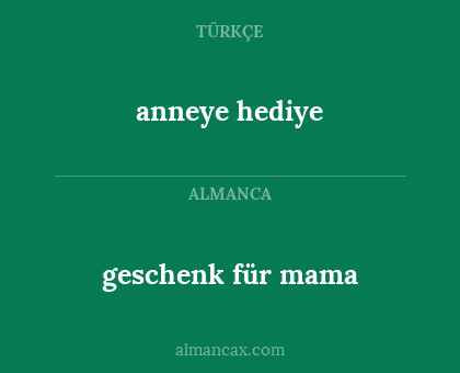 anneye hediye - geschenk für mama