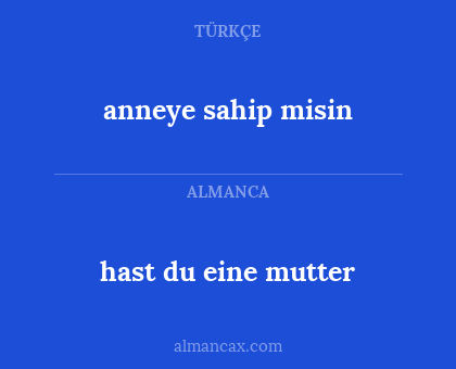hast du eine mutter - anneye sahip misin