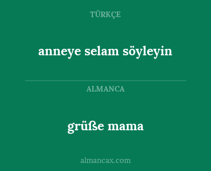 grüße mama - anneye selam söyleyin