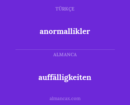 auffälligkeiten - anormallikler