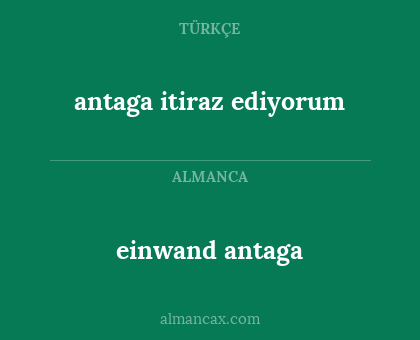 einwand antaga - antaga itiraz ediyorum