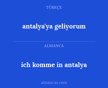 antalya'ya geliyorum - ich komme in antalya