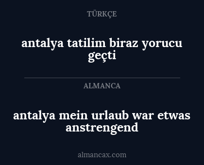 antalya 
mein urlaub war etwas anstrengend - antalya 
tatilim biraz yorucu geçti