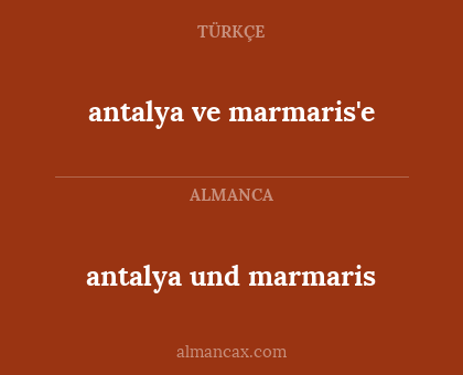 antalya ve marmaris'e - antalya und marmaris